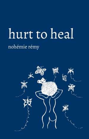 Hurt to Heal de Nohémie Rémy