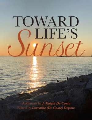 Toward Life's Sunset de J. Ralph de Coste