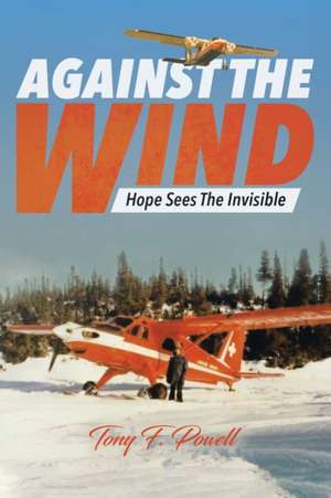 Against the Wind de Tony F. Powell