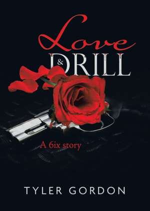 Love & Drill de Tyler Gordon