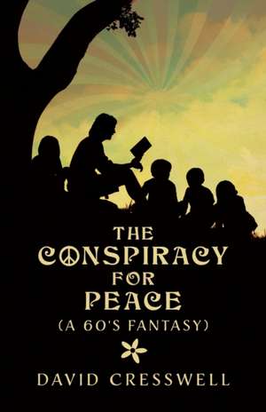 The Conspiracy For Peace de David Cresswell