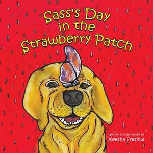 Sass's Day in the Strawberry Patch de Keesha Freskiw