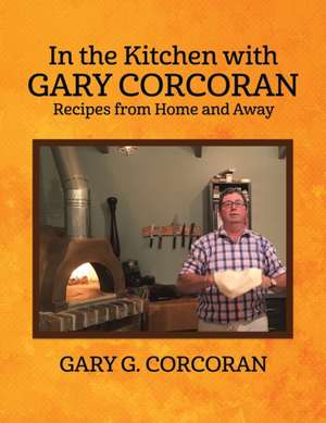 In the Kitchen with Gary Corcoran de Gary G Corcoran