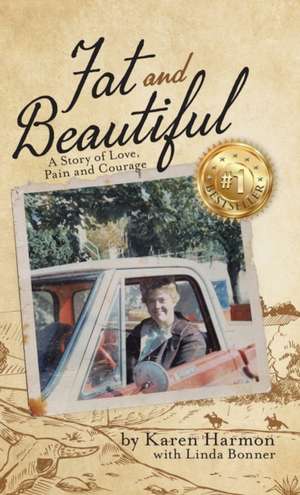 Fat and Beautiful de Karen Harmon