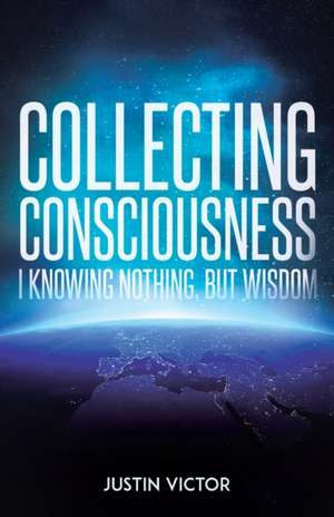 Collecting Consciousness de Justin Victor