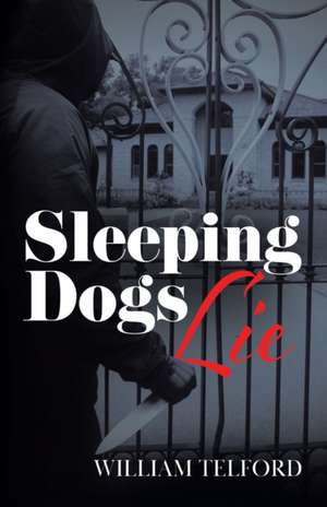 Sleeping Dogs Lie de William Telford