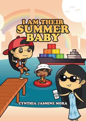 I Am Their Summer Baby de Cynthia Jasmine Mora