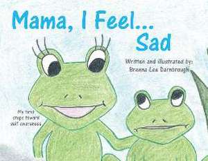 Mama, I Feel... Sad de Brenna Lee Darnbrough