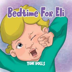 Bedtime For Eli de Toni Rolls