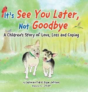 It's "See You Later" Not "Goodbye" de Catherine Fish