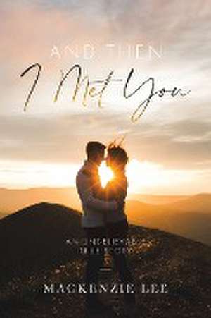 And Then I Met You de Mackenzie Lee