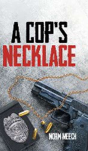 A Cop's Necklace de Norm Meech