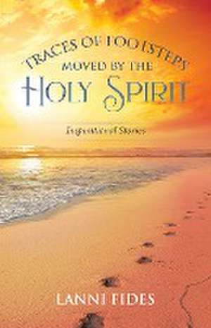 Traces of Footsteps Moved by the Holy Spirit de Lanni Fides