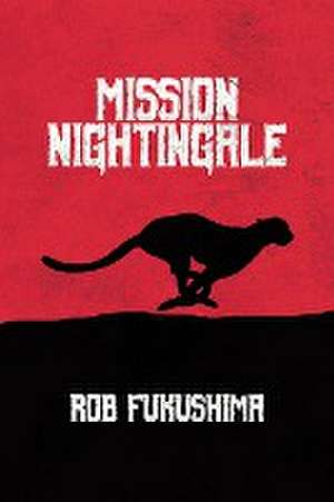 Mission Nightingale de Rob Fukushima