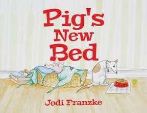 Pig's New Bed de Jodi Franzke