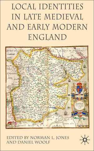 Local Identities in Late Medieval and Early Modern England de N. Jones