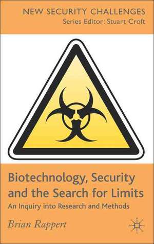 Biotechnology, Security and the Search for Limits: An Inquiry into Research and Methods de B. Rappert