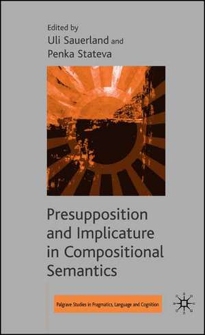 Presupposition and Implicature in Compositional Semantics de U. Sauerland