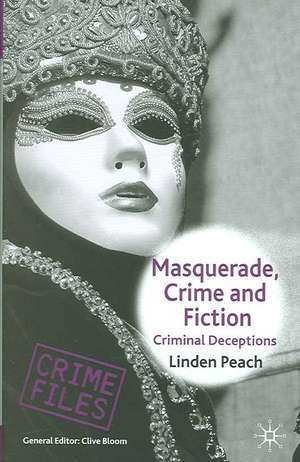 Masquerade, Crime and Fiction: Criminal Deceptions de L. Peach