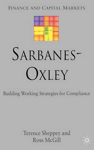 Sarbanes-Oxley: Building Working Strategies for Compliance de T. Sheppey