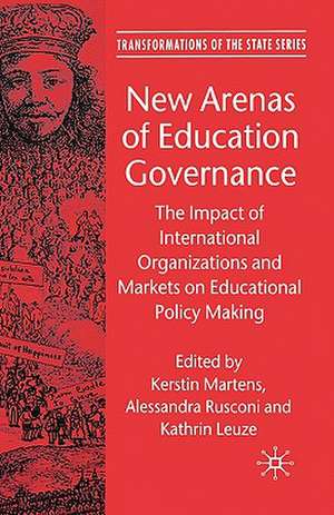 New Arenas of Education Governance: The Impact of International Organizations and Markets on Educational Policy Making de S. Leibfried