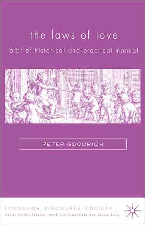 The Laws of Love: A Brief Historical and Practical Manual de P. Goodrich