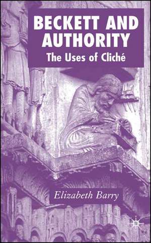 Beckett and Authority: The Uses of Cliché de Elizabeth Barry