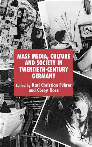 Mass Media, Culture and Society in Twentieth-Century Germany de K. Führer