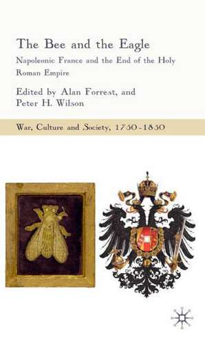 The Bee and the Eagle: Napoleonic France and the End of the Holy Roman Empire, 1806 de Alan Forrest