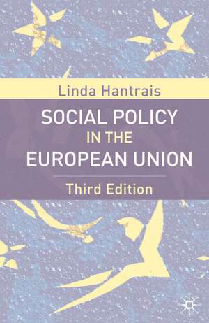 Social Policy in the European Union, Third Edition de Linda Hantrais