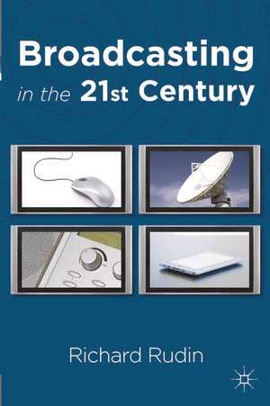 Broadcasting in the 21st Century de Richard Rudin