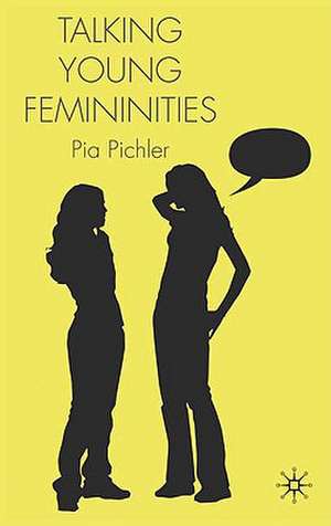 Talking Young Femininities de P. Pichler