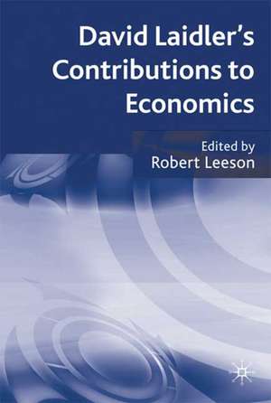 David Laidler's Contributions to Economics de R. Leeson