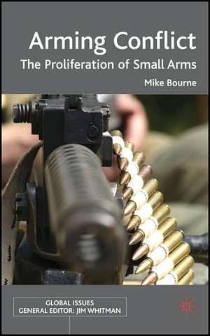 Arming Conflict: The Proliferation of Small Arms de M. Bourne