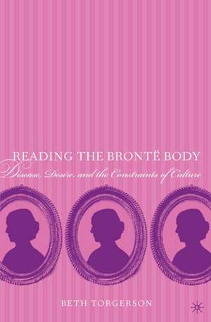 Reading the Bronte Body de Beth E. Torgerson