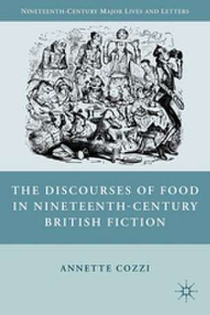 The Discourses of Food in Nineteenth-Century British Fiction de A. Cozzi