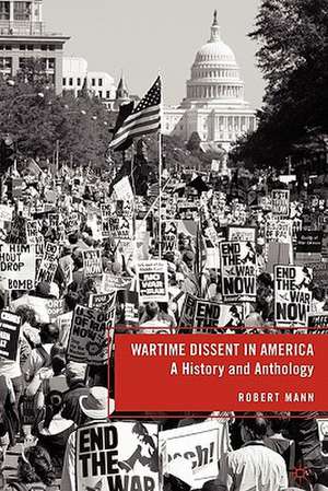 Wartime Dissent in America: A History and Anthology de R. Mann