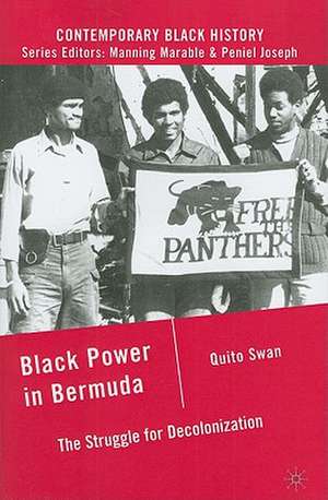 Black Power in Bermuda: The Struggle for Decolonization de Q. Swan