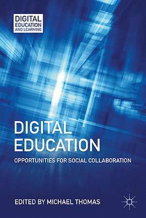 Digital Education: Opportunities for Social Collaboration de M. Thomas