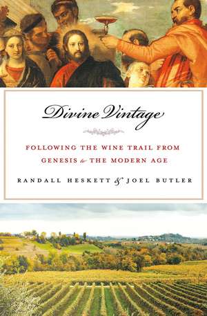 Divine Vintage: Following the Wine Trail from Genesis to the Modern Age de Joel Butler