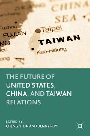 The Future of United States, China, and Taiwan Relations de C. Lin