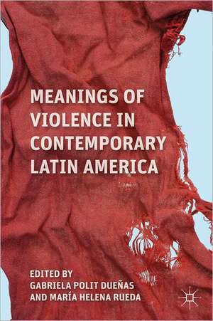 Meanings of Violence in Contemporary Latin America de Kenneth A. Loparo