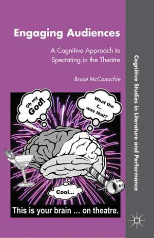 Engaging Audiences: A Cognitive Approach to Spectating in the Theatre de B. McConachie