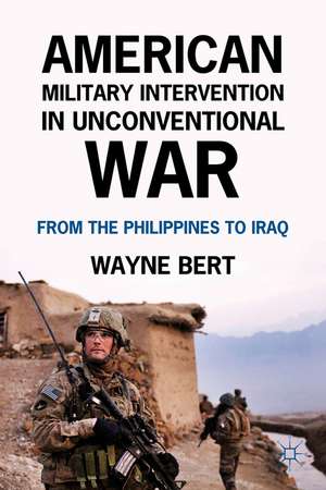 American Military Intervention in Unconventional War: From the Philippines to Iraq de W. Bert