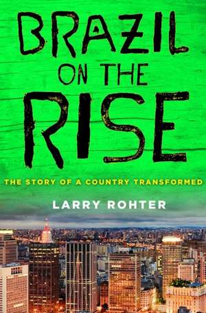 Brazil on the Rise de Larry Rohter