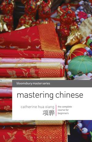 Mastering Chinese: The complete course for beginners de Catherine Hua Xiang