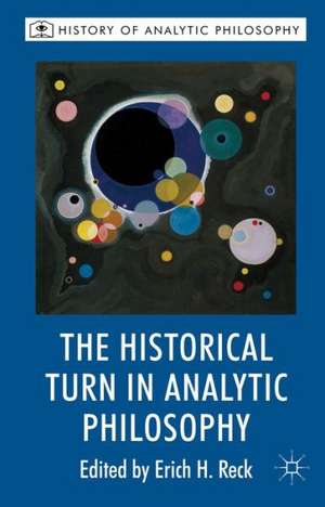 The Historical Turn in Analytic Philosophy de E. Reck