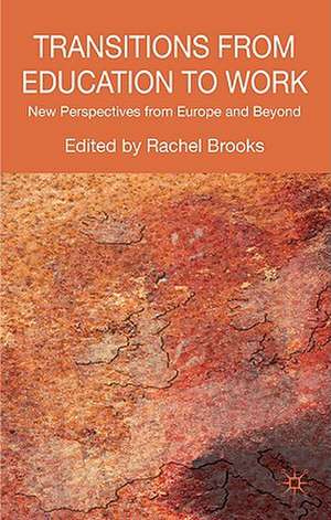 Transitions from Education to Work: New Perspectives from Europe and Beyond de R. Brooks