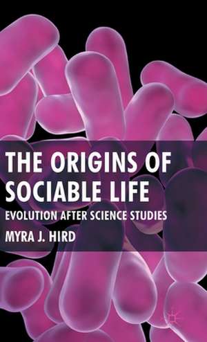 The Origins of Sociable Life: Evolution After Science Studies de M. Hird