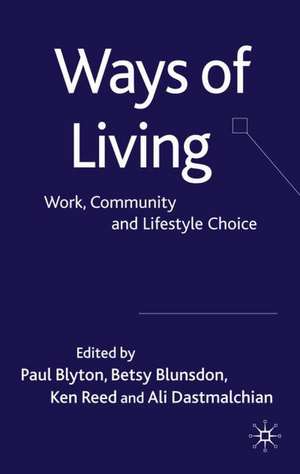 Ways of Living: Work, Community and Lifestyle Choice de P. Blyton